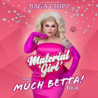 Baga Chipz - Material Girl - The Much Betta! Tour 2024