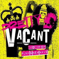 Pretty Vacant - The Story of Punk and New Wave Image