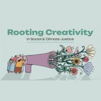 Rooting Creativity in Social and Climate Justice Image