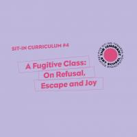 A Fugitive Class: On Refusal, Escape and Joy Image