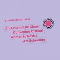 An Art and Life Class: Convening Critical Women to Resist Art Schooling