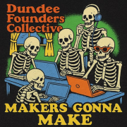 Makers Gonna Make Dundee image